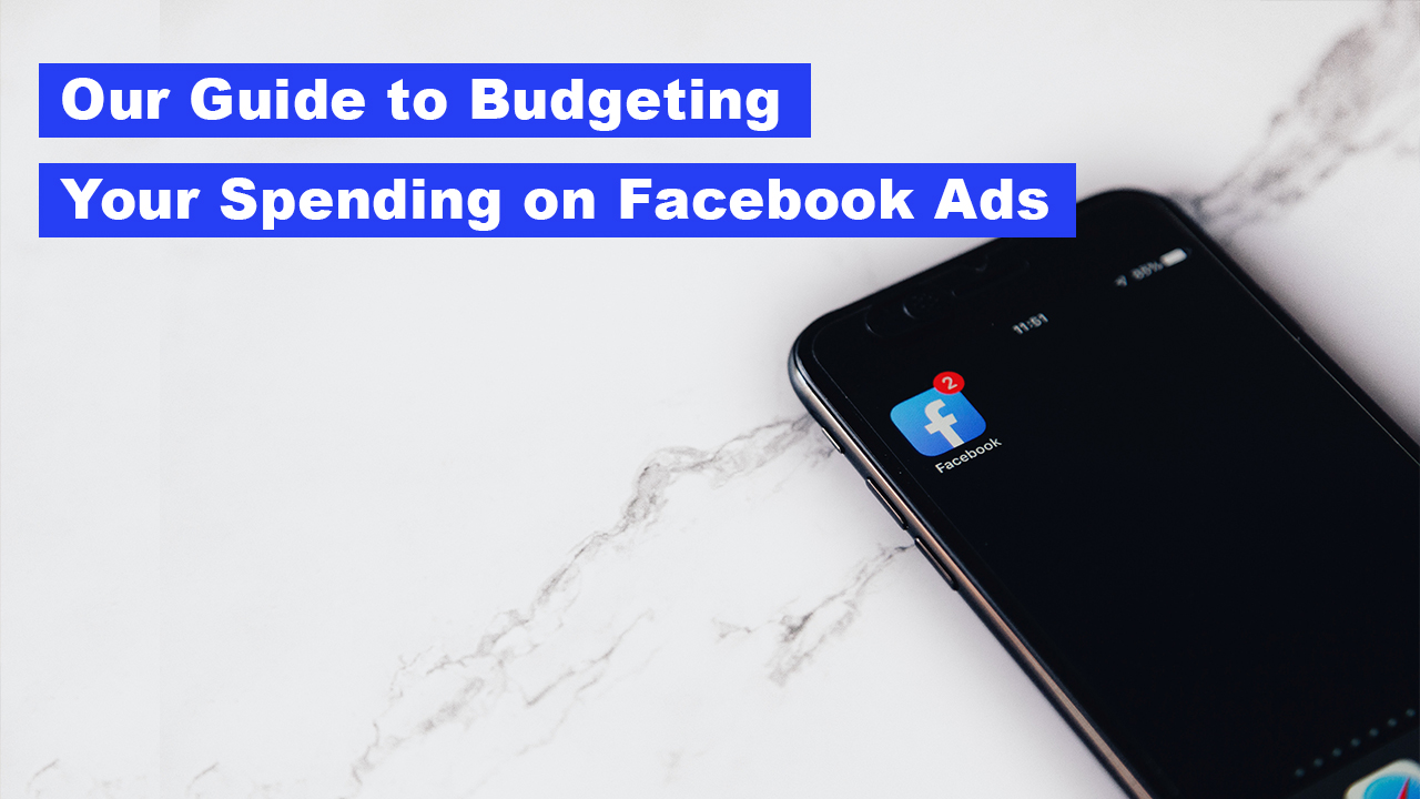 How Much Should I Spend on Facebook Ads - Facebook Ad Budgeting