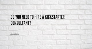 Do You Need to Hire a Kickstarter Consultant?