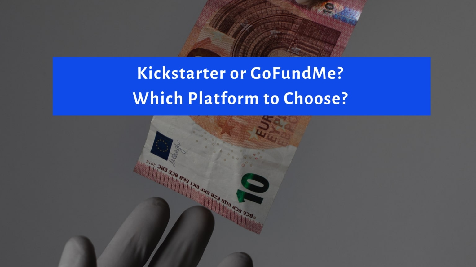 Kickstarter or GoFundMe?