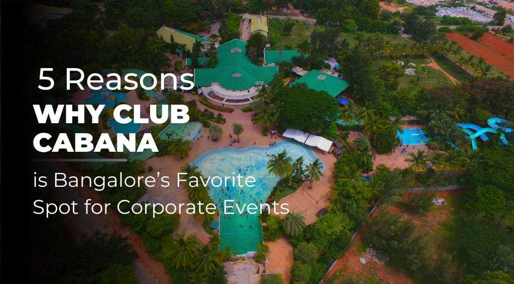 5 Reasons Why Club Cabana is Bangalore’s Favorite Spot for Corporate Events