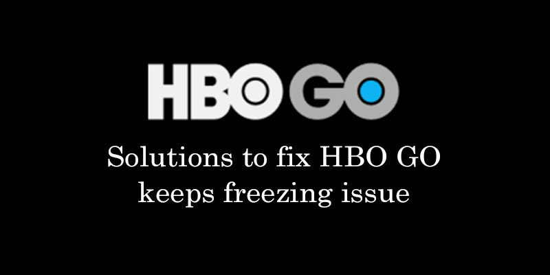 How to solve HBO GO Freezes issue?