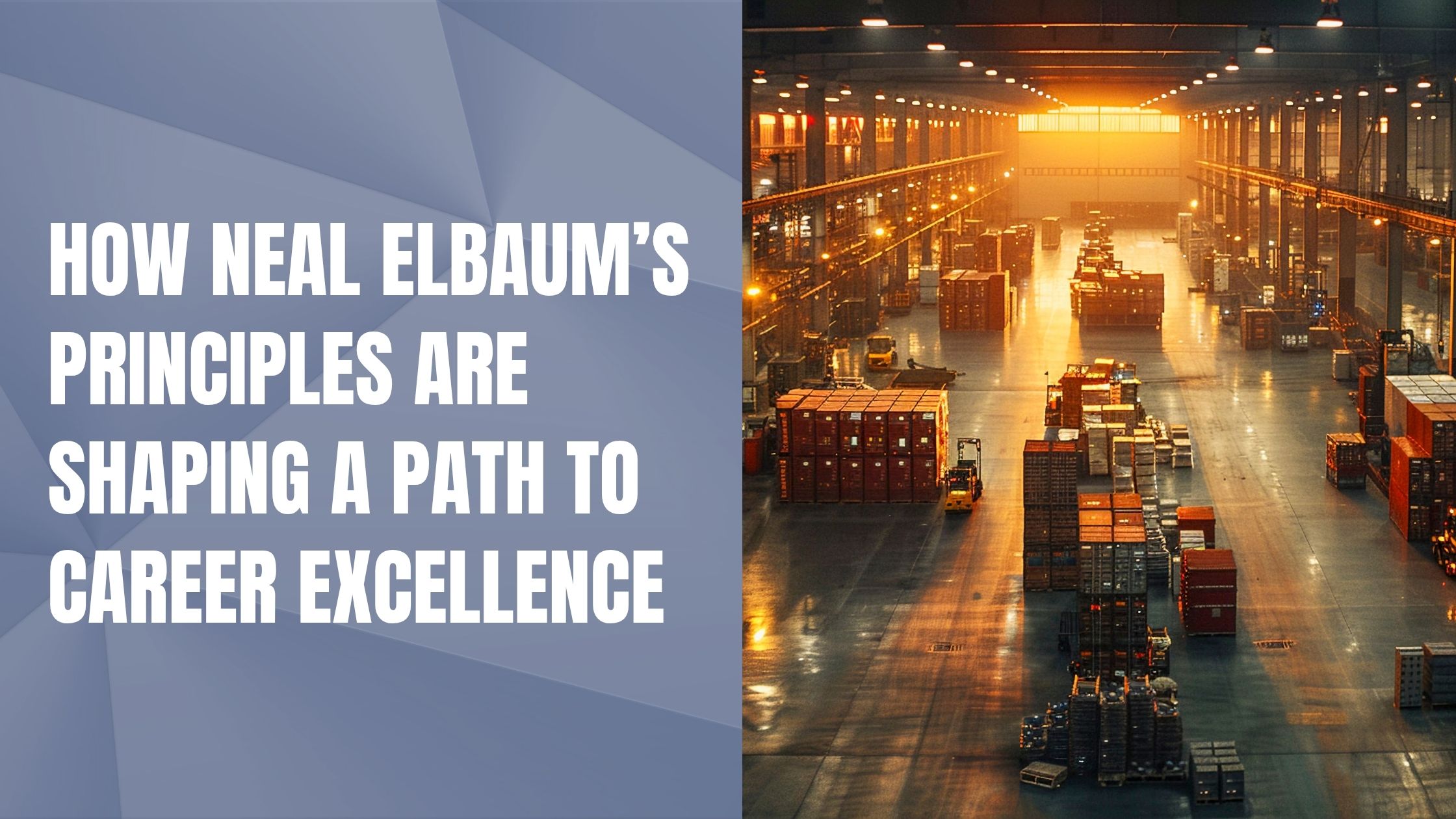 How Neal Elbaum’s Principles Are Shaping a Path to Career Excellence