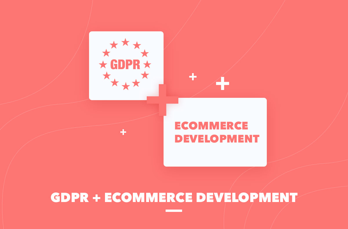 GDPR + Ecommerce Development & Support