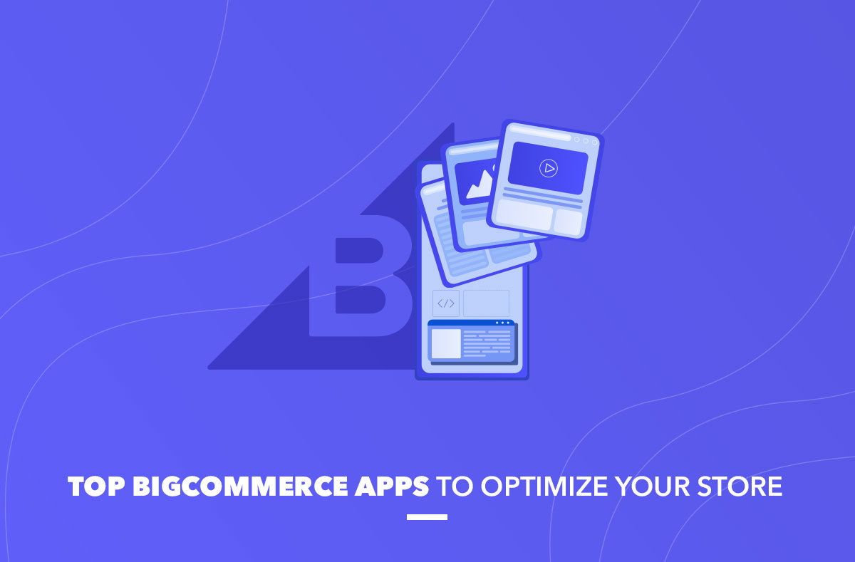 Bigcommerce Apps To Help You Optimize Your Store