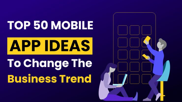 Different Types Of Mobile App Ideas To Consider