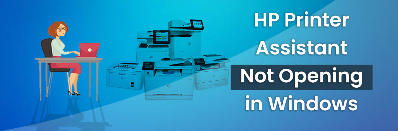 Effective Solutions to Fix ‘HP Printer Assistant Not Opening’