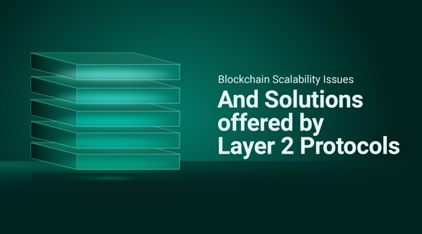 Blockchain Scalability Issues & The Solutions Offered By Layer 2 Protocols