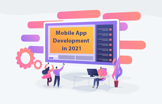 How to perform unbeatable mobile app development in 2021?