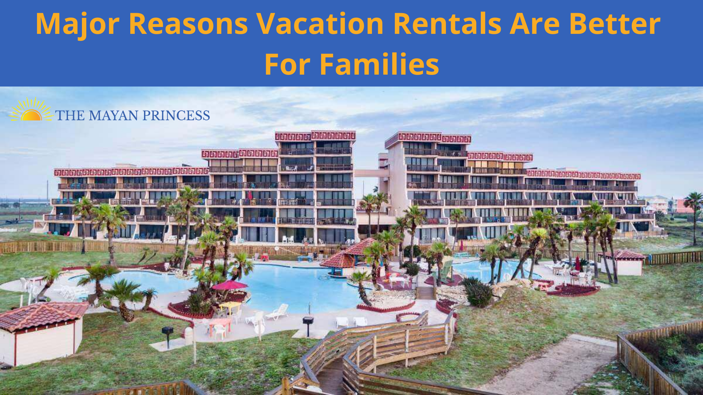 Major Reasons Vacation Rentals Are Better For Families