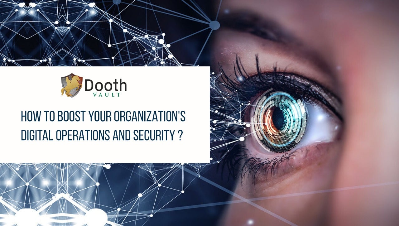 How To Boost Your Organization’s Digital Operations And Security?