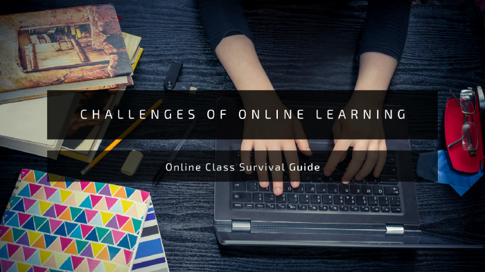 Challenges of Online Learning — Online Class survival guide