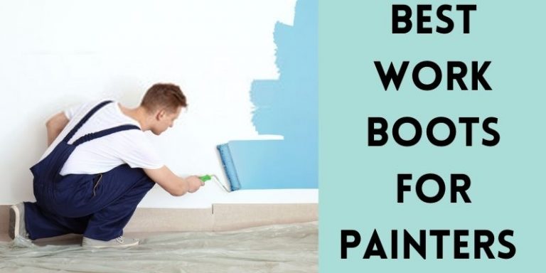 Best Work Boots for Painters Reviews in 2021