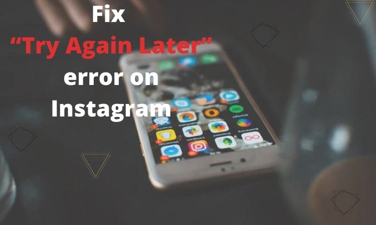 Fix “Try Again Later” error on Instagram