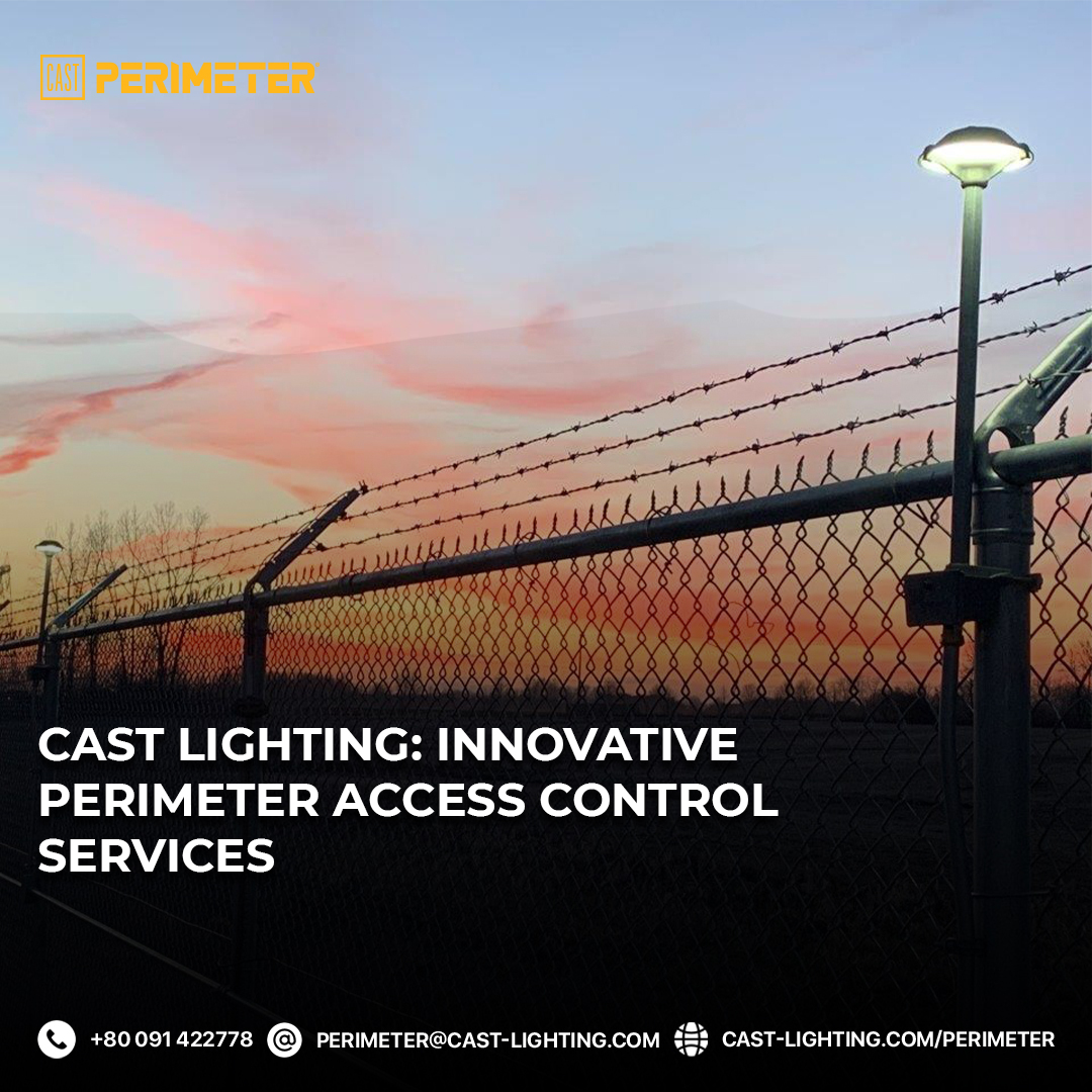 CAST Lighting: Innovative Perimeter Access Control Services