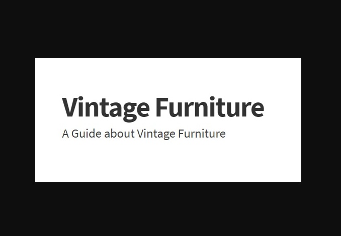 Ideas To consider When Getting Vintage Furniture