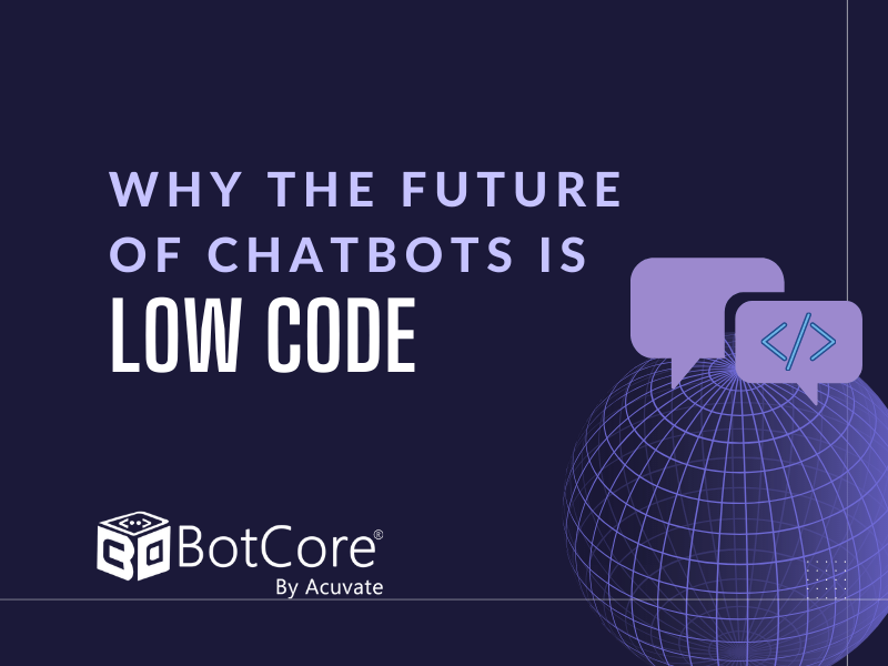 Why The Future Of Chatbots is Low-Code