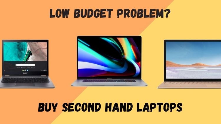 Have a low budget? Buy second hand laptop