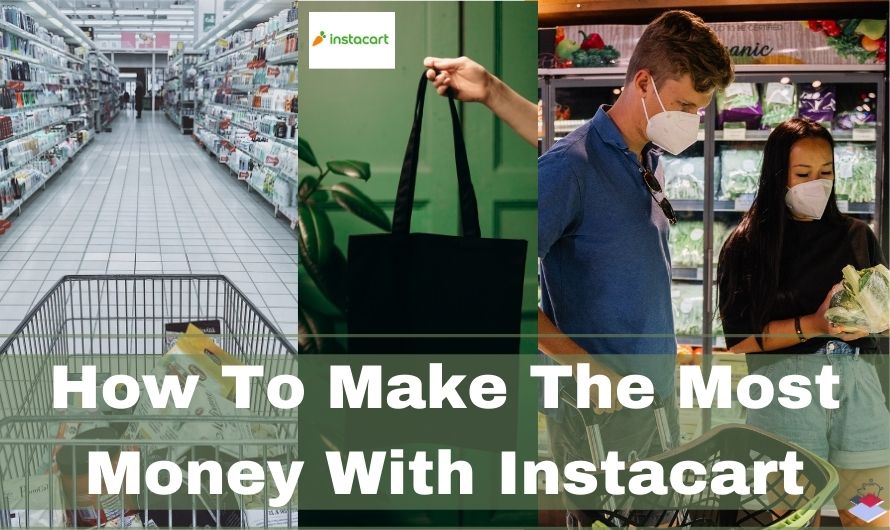 How To Make The Most Money As An Instacart Shopper