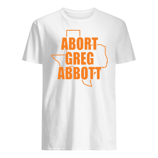 Abort Greg Abbott T Shirts