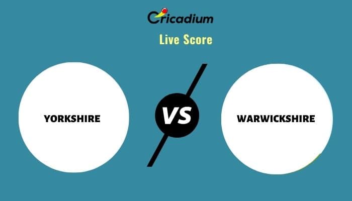 Royal London One-Day Cup, 2021 Match 41 YOR vs WAR Live Cricket Score Ball by Ball Commentary, Scorecard & Results