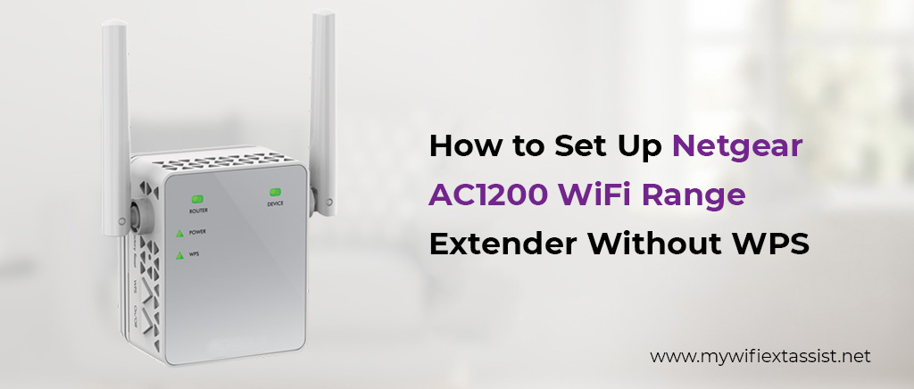 How to Set Up Netgear AC1200 WiFi Range Extender Without WPS?