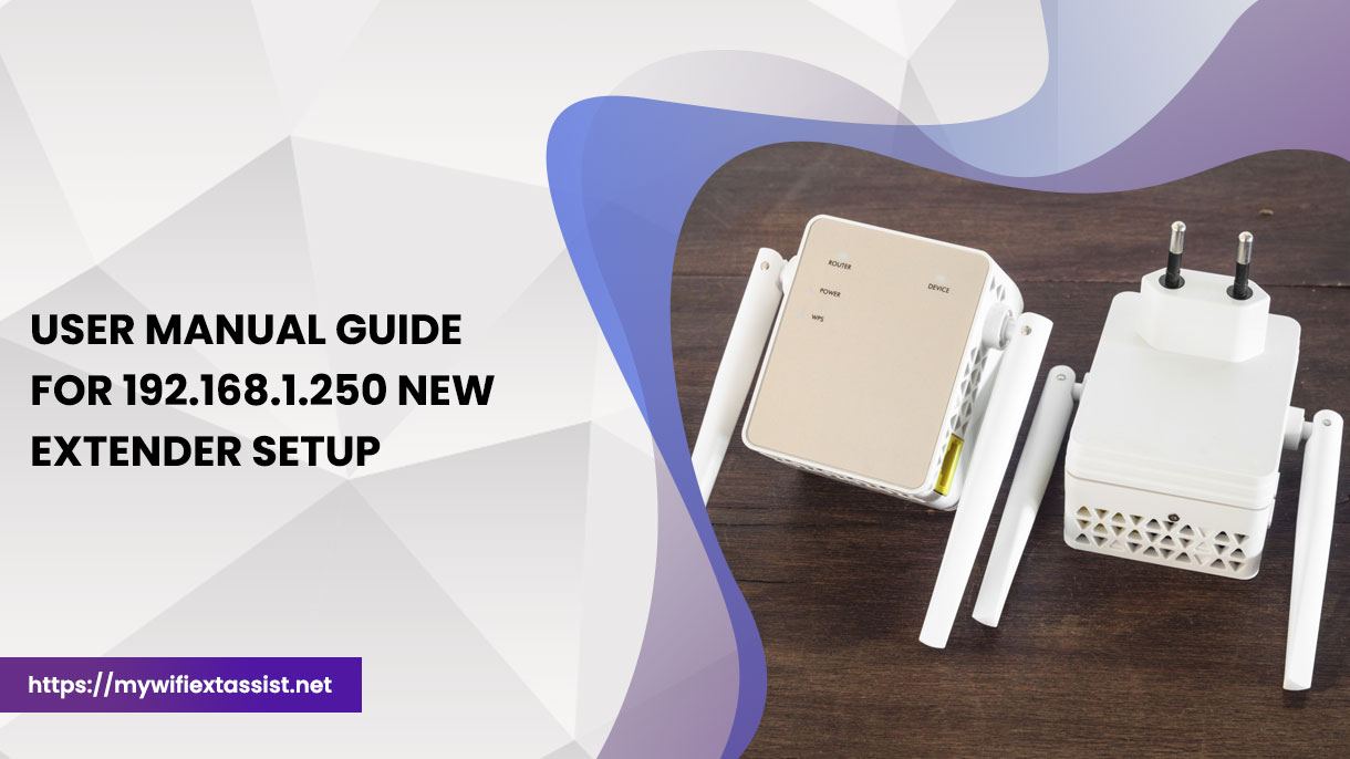 User Manual Guide For 192.168.1.250 New Extender Setup