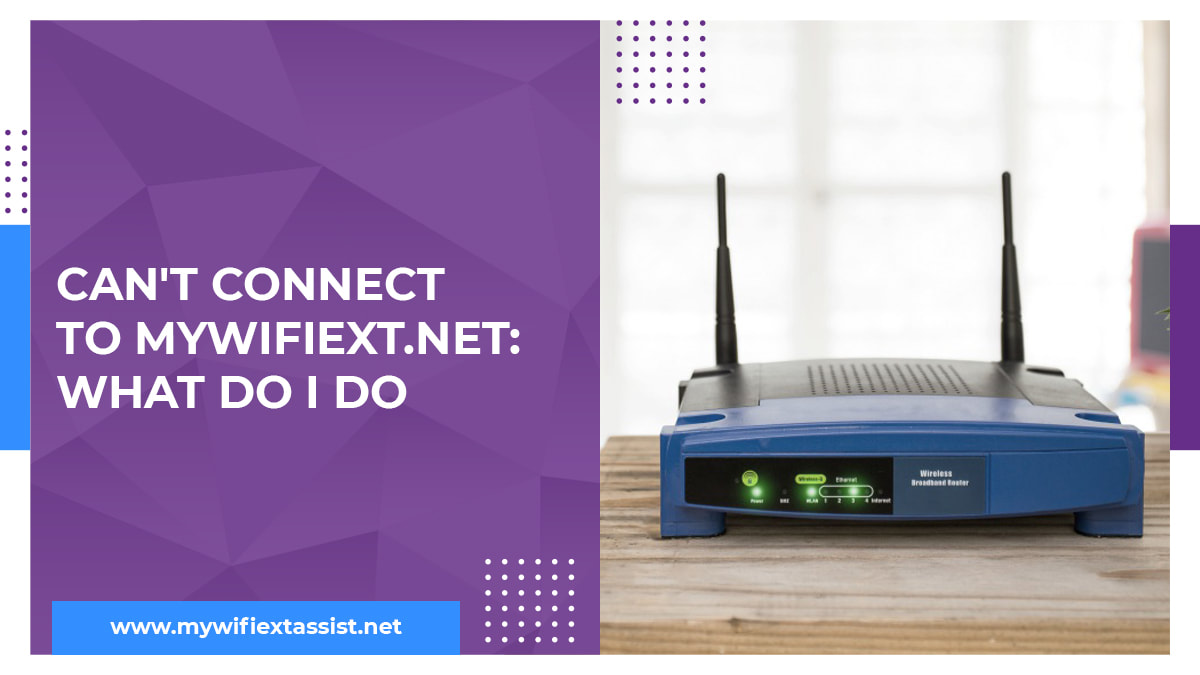 Can't Connect to Mywifiext.net: What Do I Do