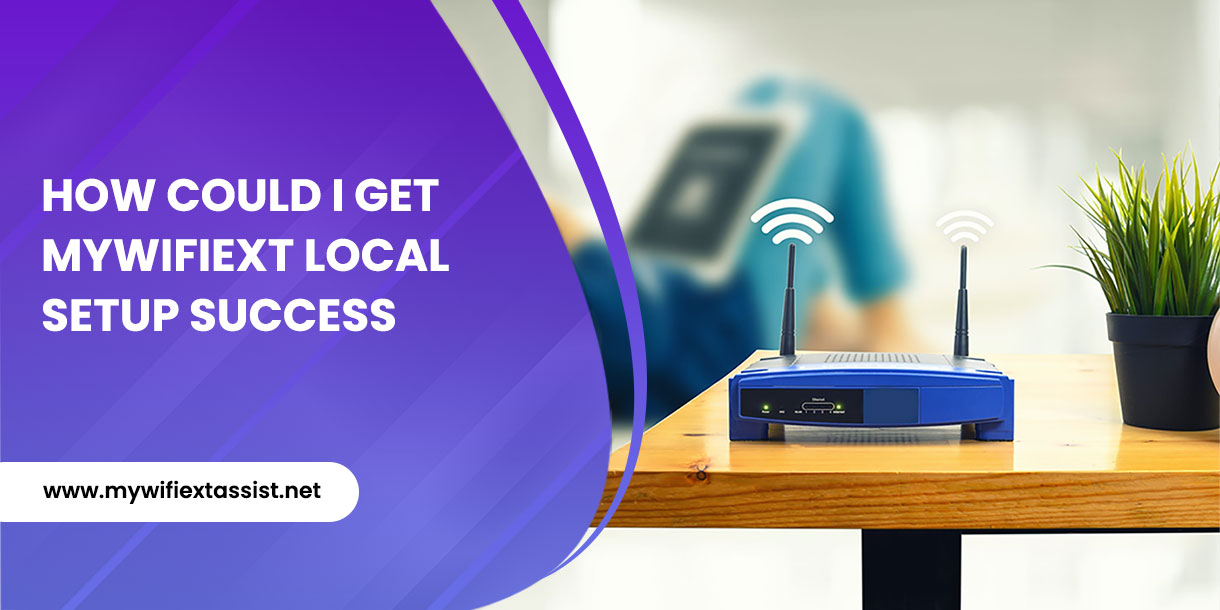 How Could I Get Mywifiext Local Setup Success