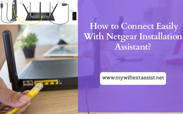  How to Connect Easily With Netgear Installation Assistant? 