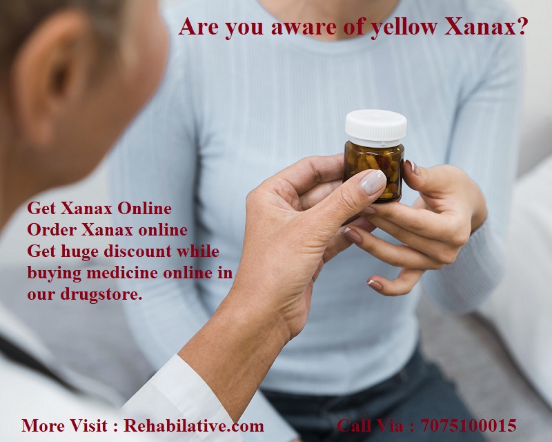 Are you aware of yellow Xanax?
