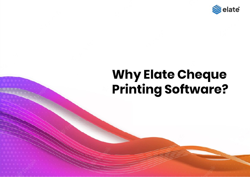 Why Elate Cheque Printing Software?