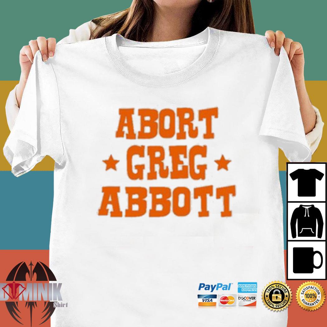 ABORT GREG ABBOTT SHIRT