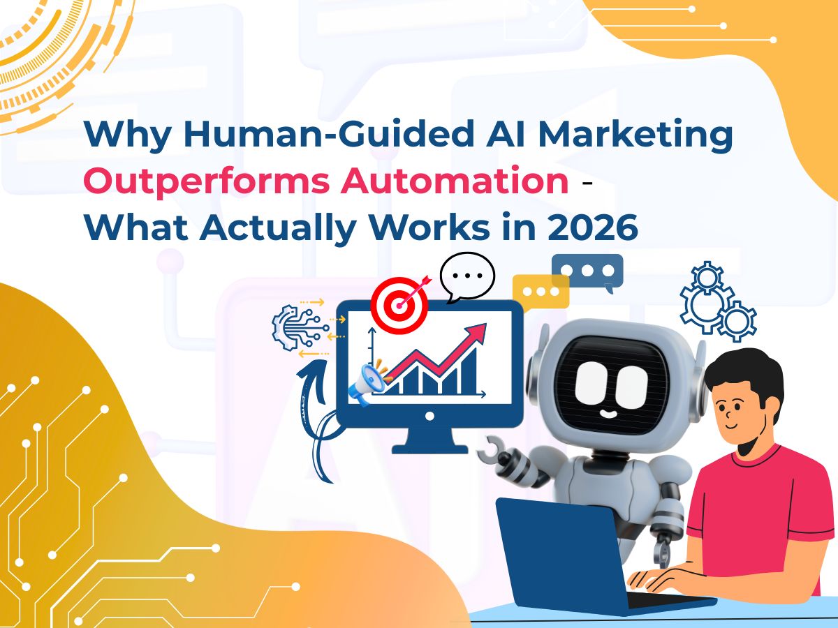 Why Human-Guided AI Marketing Outperforms Automation - What Actually Works in 2026