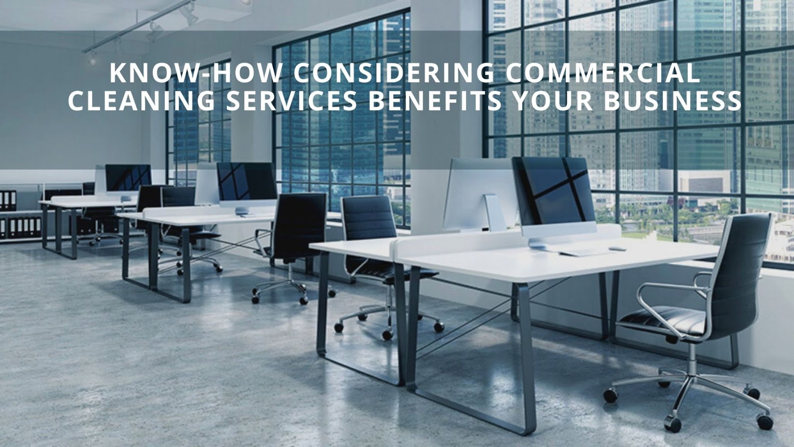 Know How Considering Commercial Cleaning Services Benefits Your Business