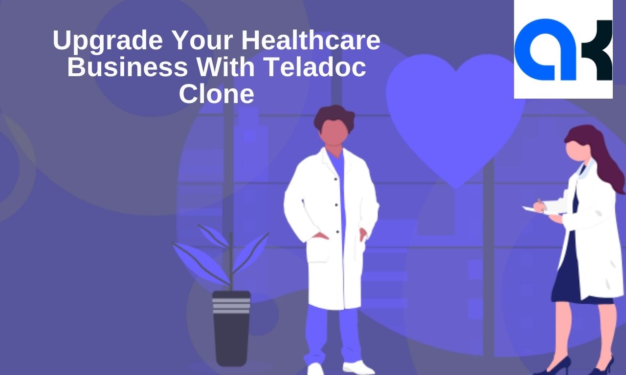 Channelize Your Business To A Successful Path With Teladoc Clone
