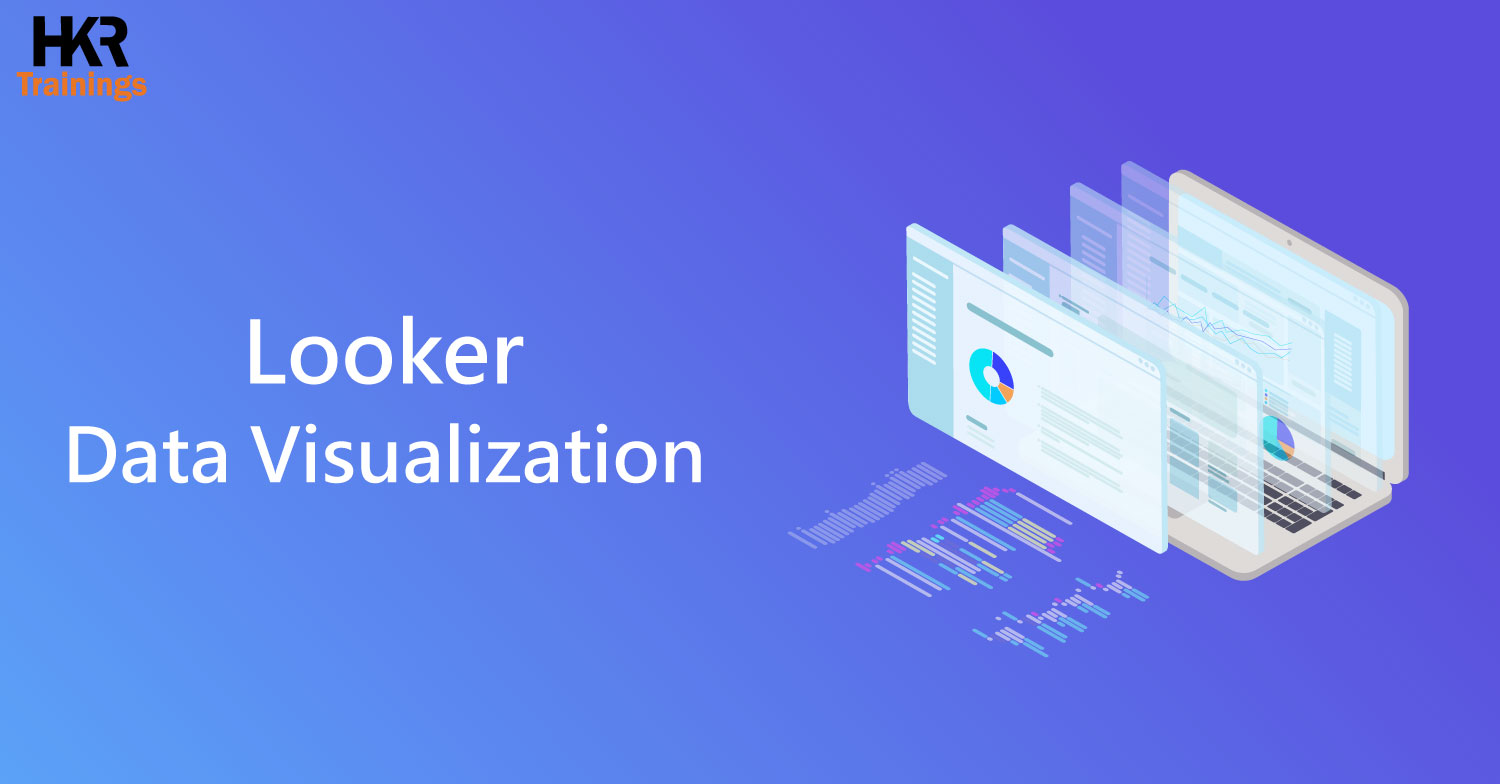 Looker Data Visualization | Step by Step Guide to Learn Data Visualization
