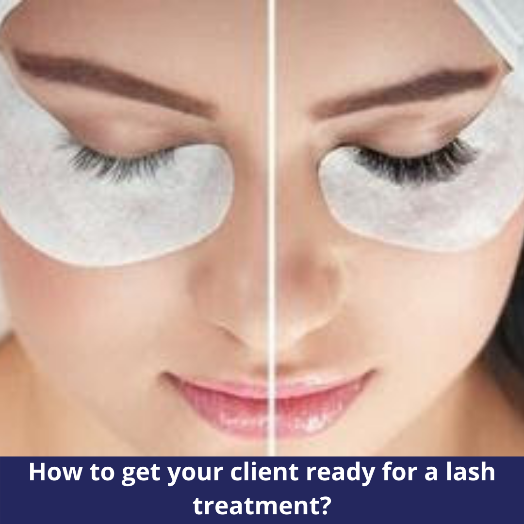 How to get your client ready for a lash treatment?