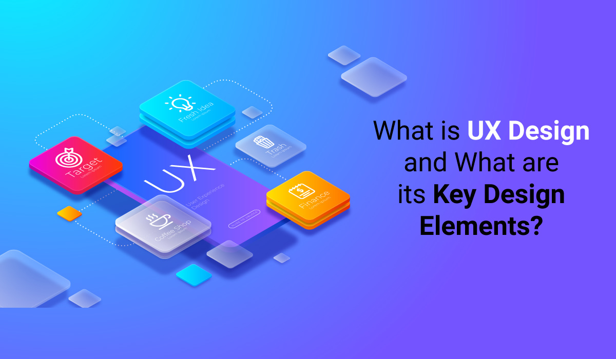 What is UX Design and What are its Key Design Elements?