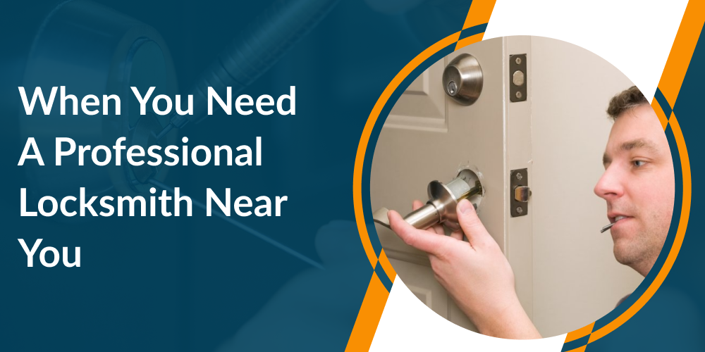 When You Need a Professional Locksmith Near You