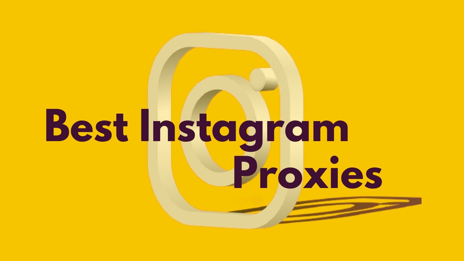 The Best Instagram Proxies