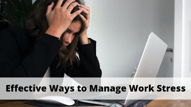 Effective Ways to Manage Work Stress