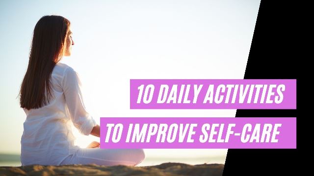 10 daily activities to improve self-care