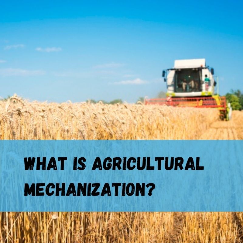 What is agricultural mechanization?