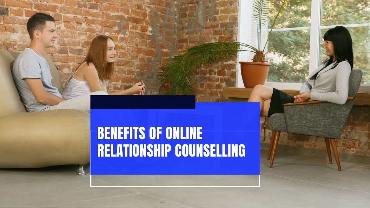 Benefits of Online Relationship Counselling