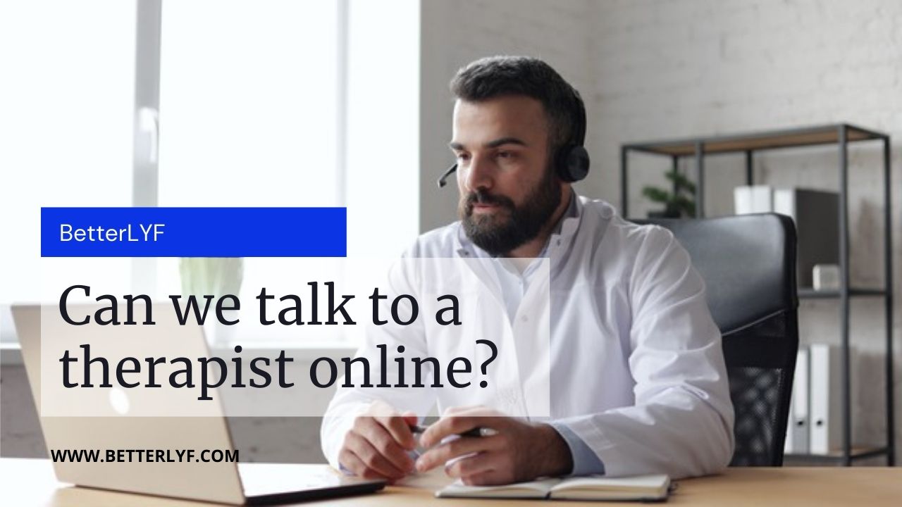 Can we talk to a therapist online?