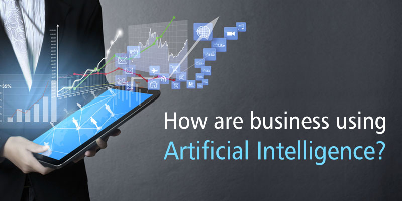 How are businesses using artificial intelligence? And how AI can add Value to Business?