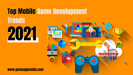 Mobile Game Development Trends 2021