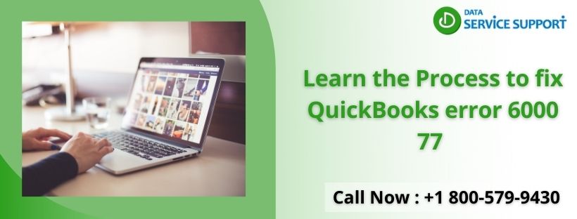 Learn the Process to fix QuickBooks error 6000 77 