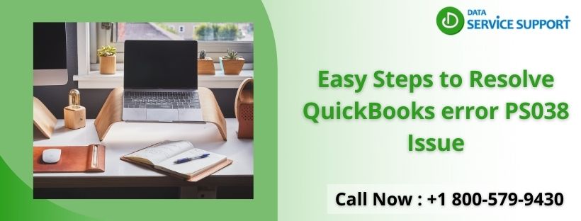 Easy Steps to Resolve QuickBooks error PS038 Issue