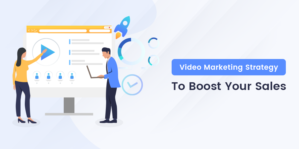 Powerful Video Marketing Strategy To Boost Your Sales